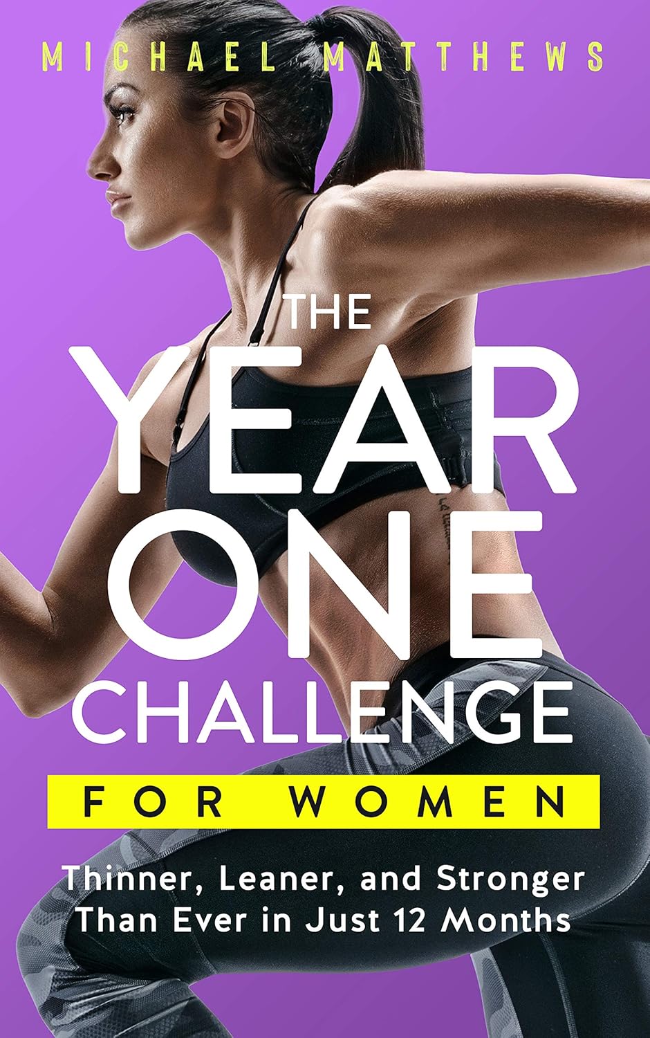 The Year One Challenge for Women: The Official Thinner Leaner Stronger Workout Journal